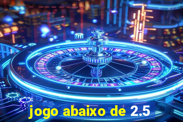 jogo abaixo de 2.5